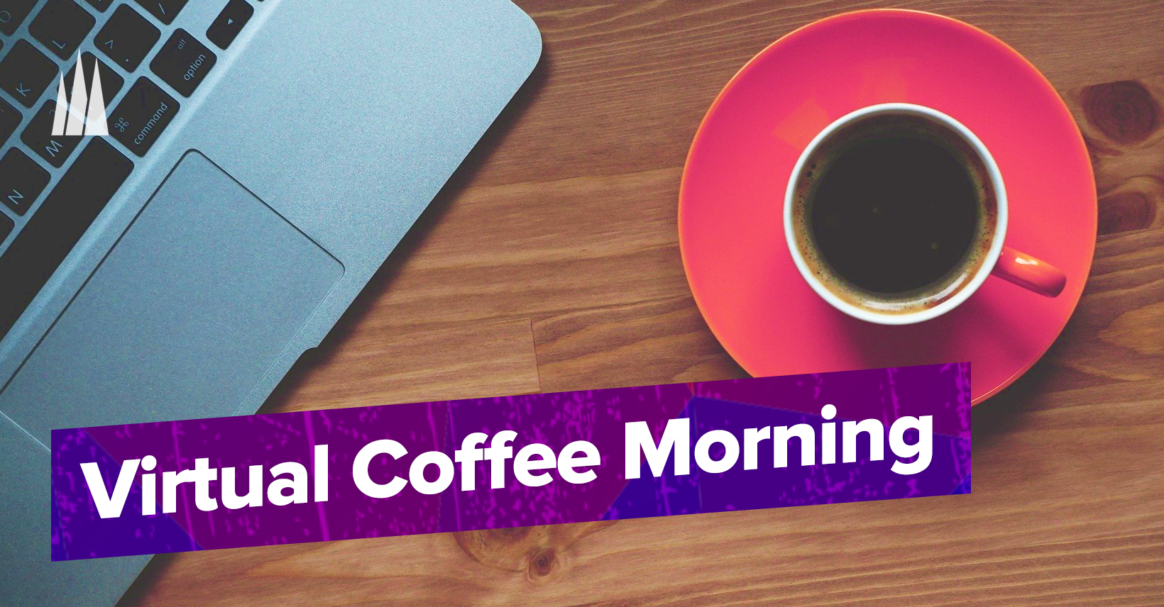 Virtual Coffee Morning